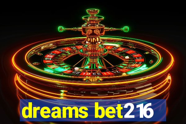 dreams bet216