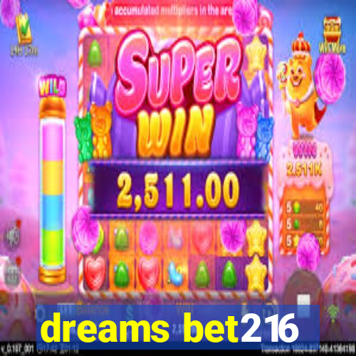 dreams bet216