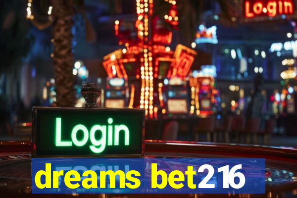 dreams bet216