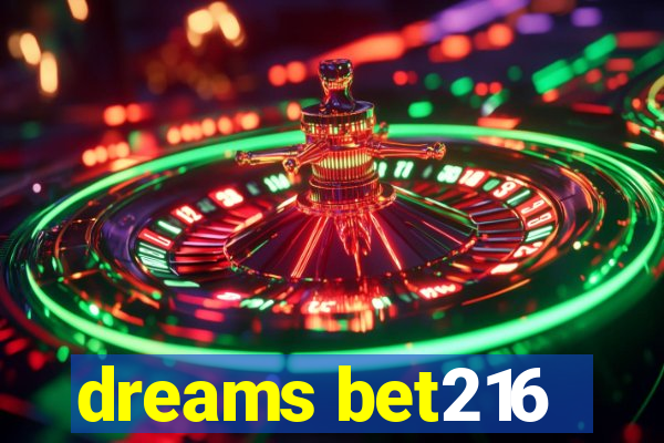 dreams bet216