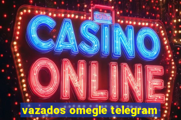 vazados omegle telegram