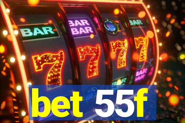 bet 55f