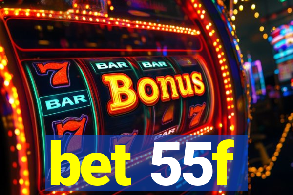 bet 55f