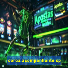 coroa acompanhante sp