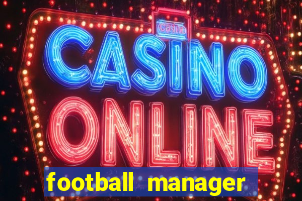 football manager 2019 fm scout