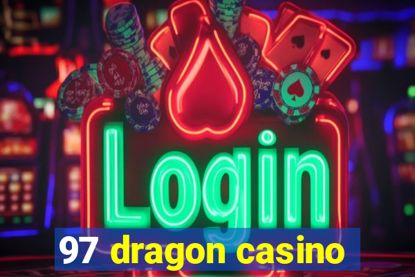 97 dragon casino