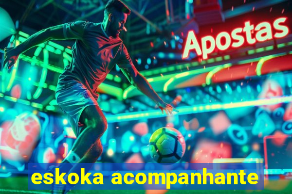 eskoka acompanhante