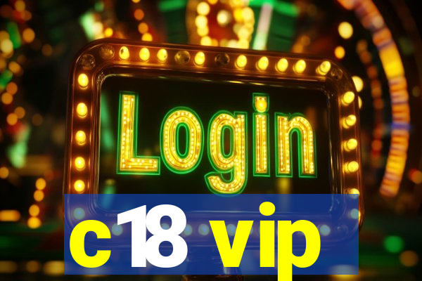 c18 vip