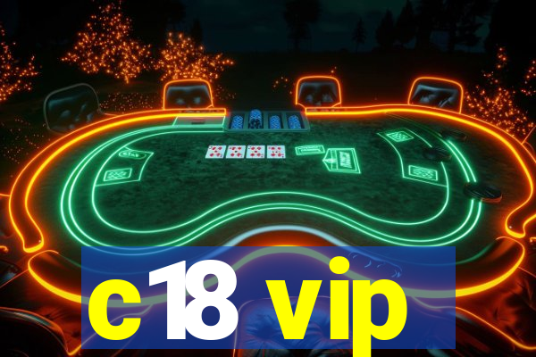 c18 vip