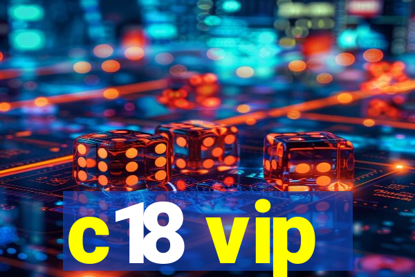 c18 vip