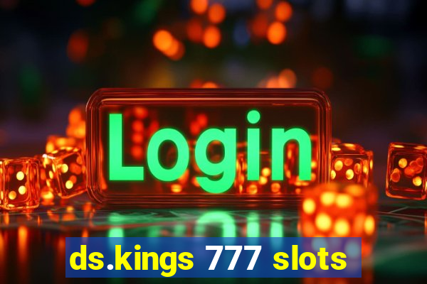 ds.kings 777 slots