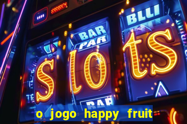 o jogo happy fruit fusion paga mesmo