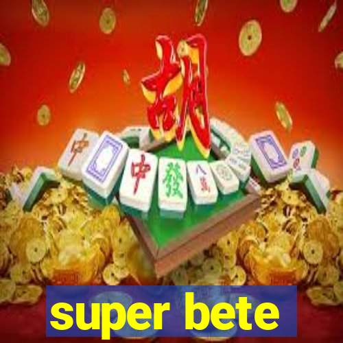 super bete