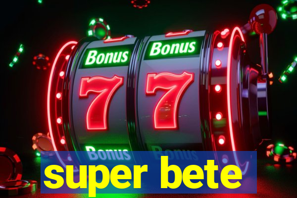 super bete