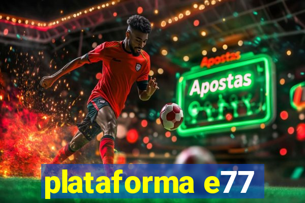plataforma e77