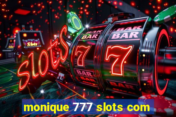 monique 777 slots com