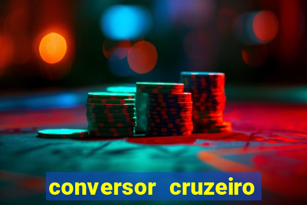 conversor cruzeiro para real