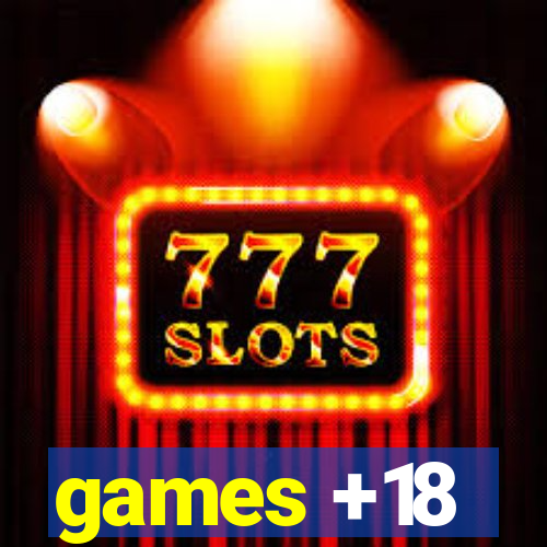 games +18
