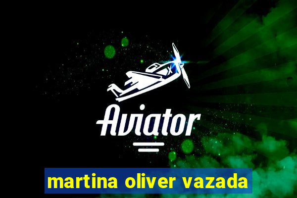 martina oliver vazada