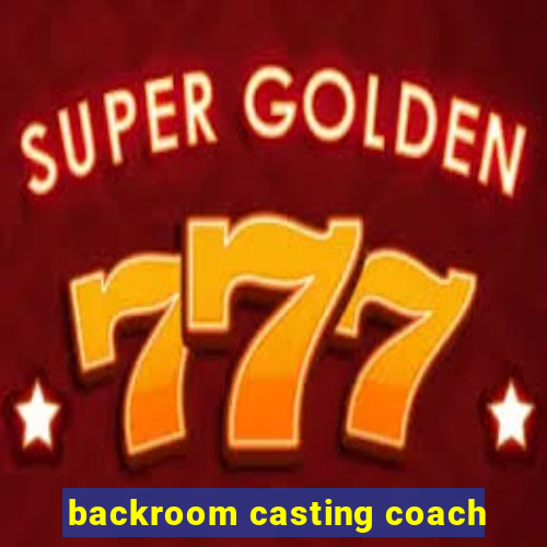 backroom casting coach