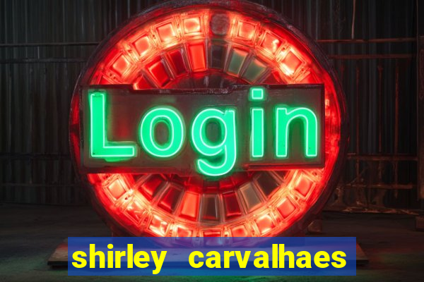 shirley carvalhaes porto seguro