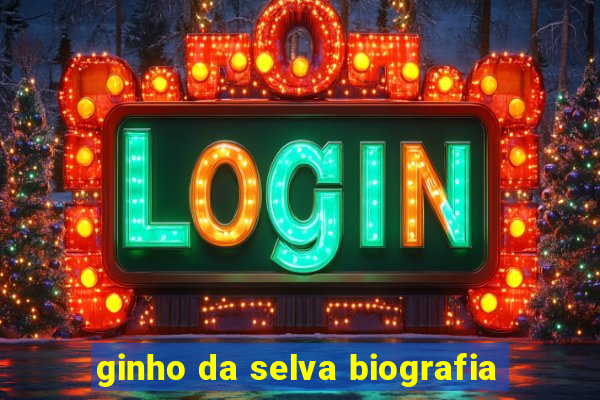 ginho da selva biografia