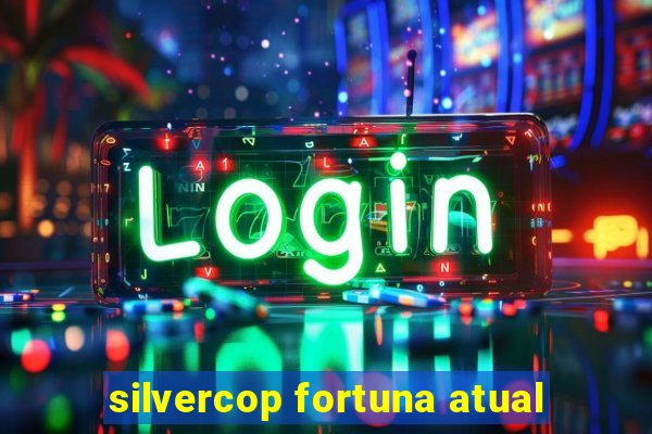 silvercop fortuna atual