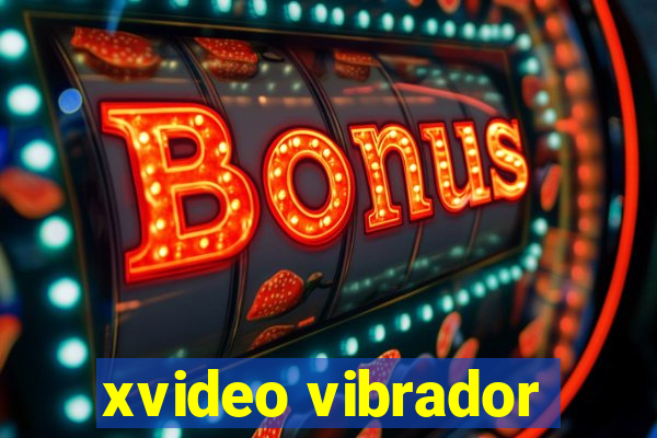 xvideo vibrador