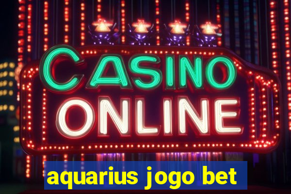 aquarius jogo bet