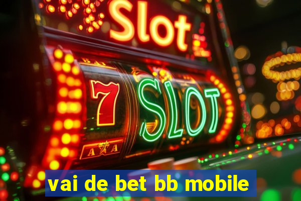 vai de bet bb mobile