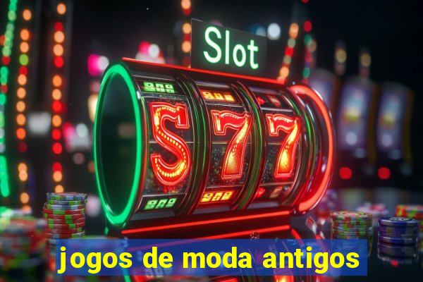 jogos de moda antigos