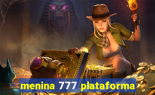 menina 777 plataforma