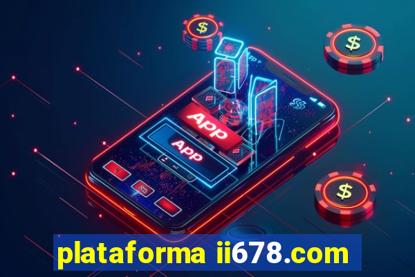 plataforma ii678.com