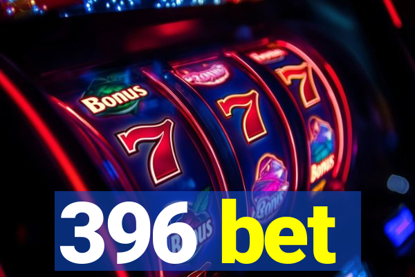 396 bet