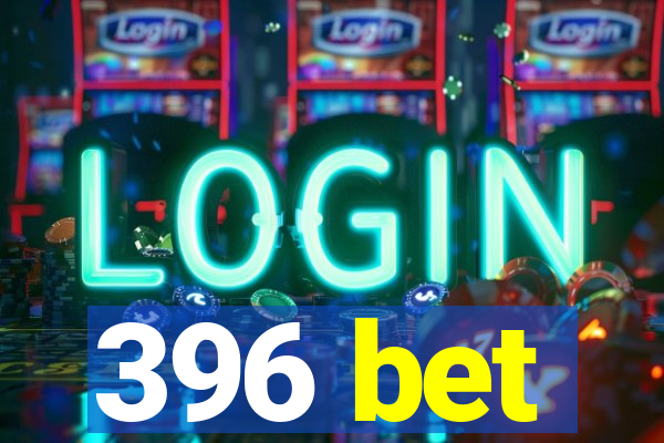 396 bet