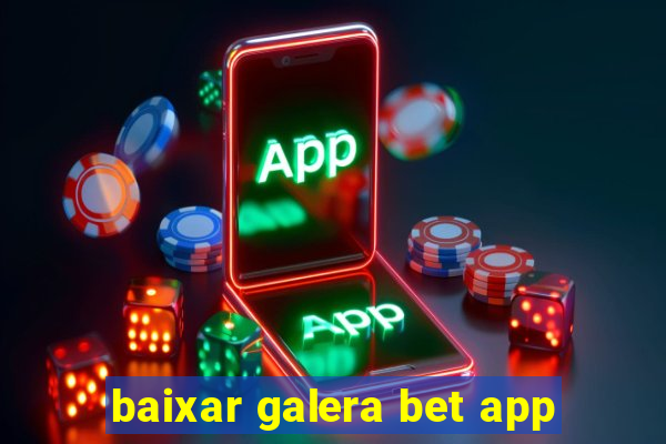 baixar galera bet app
