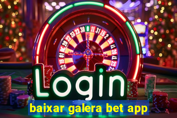 baixar galera bet app