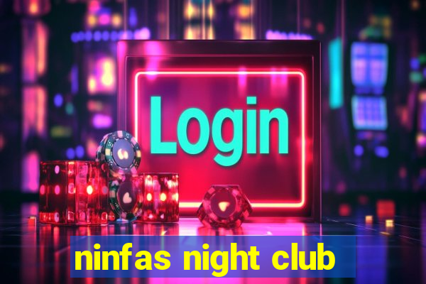 ninfas night club