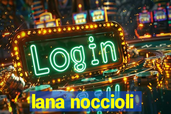 lana noccioli