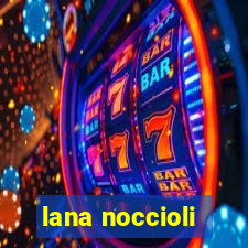 lana noccioli
