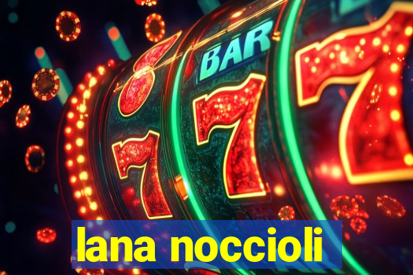 lana noccioli
