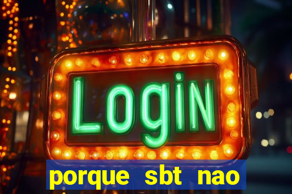 porque sbt nao pega na tv digital