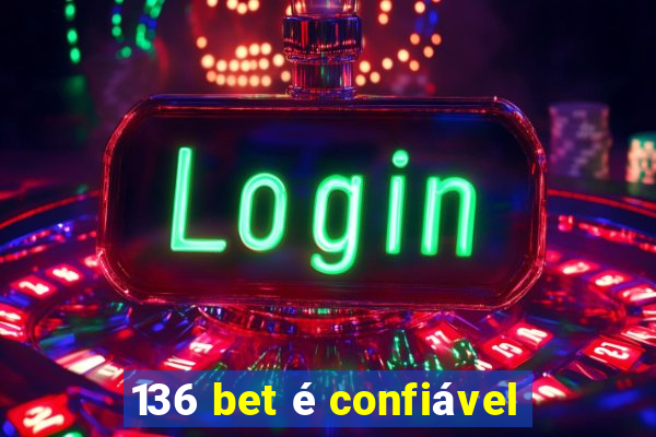 136 bet é confiável