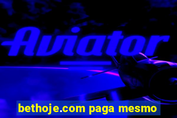 bethoje.com paga mesmo
