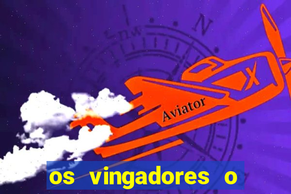 os vingadores o filme completo dublado