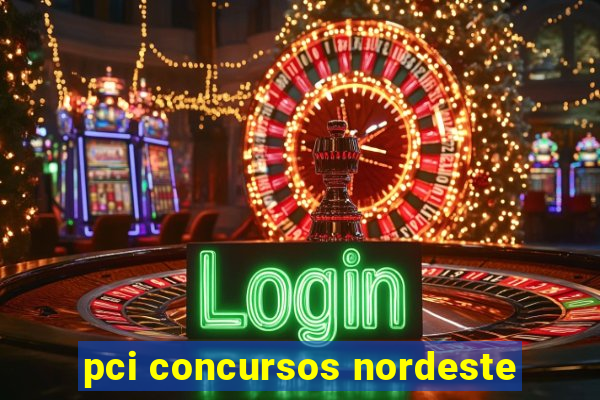pci concursos nordeste