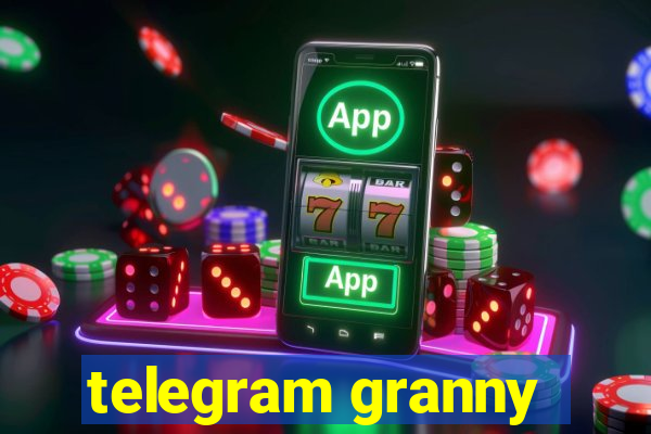 telegram granny