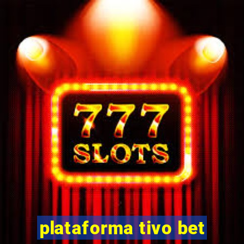 plataforma tivo bet