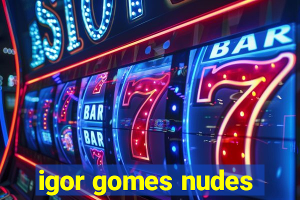 igor gomes nudes