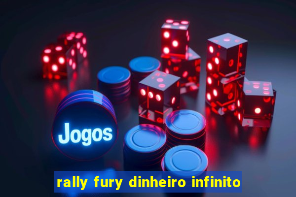 rally fury dinheiro infinito